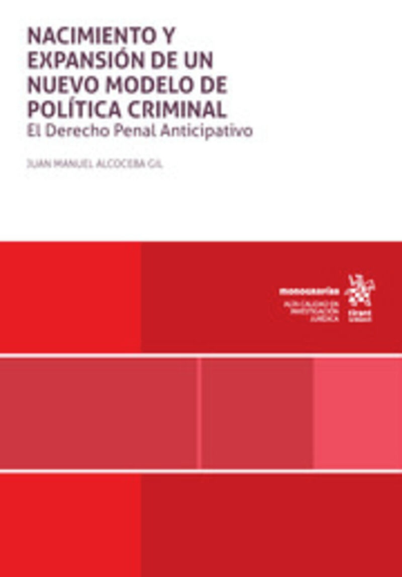 NACIMIENTO Y EXPANSION DE UN NUEVO MODELO DE POLITICA CRIMINAL - EL DERECHO PENAL ANTICIPATIVO