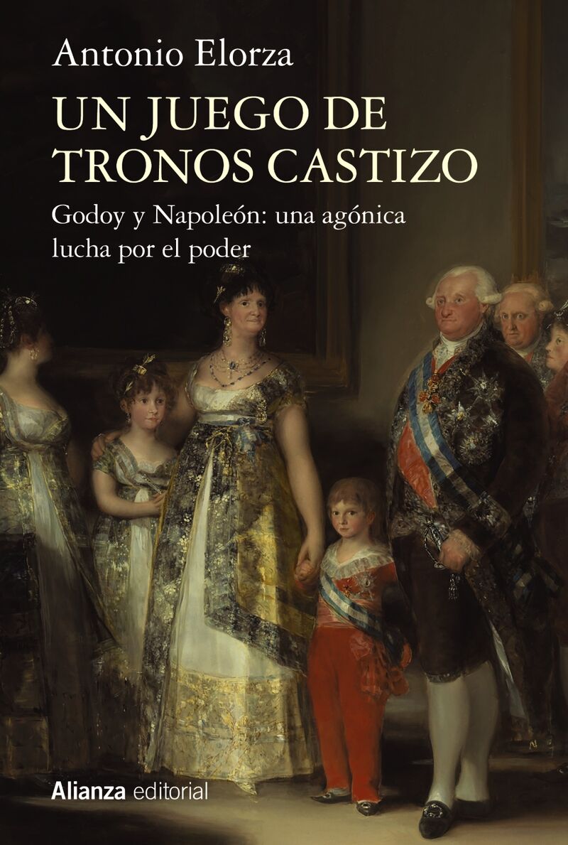 un juego de tronos castizo - godoy y napoleon: una agonica lucha por el poder - Antonio Elorza