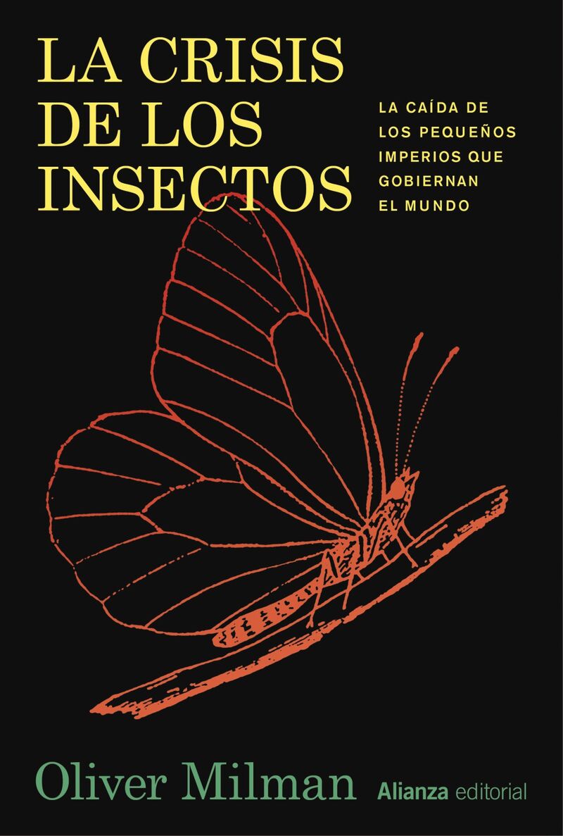 la crisis de los insectos - la caida de los pequeños imperios que gobiernan el mundo - Oliver Milman