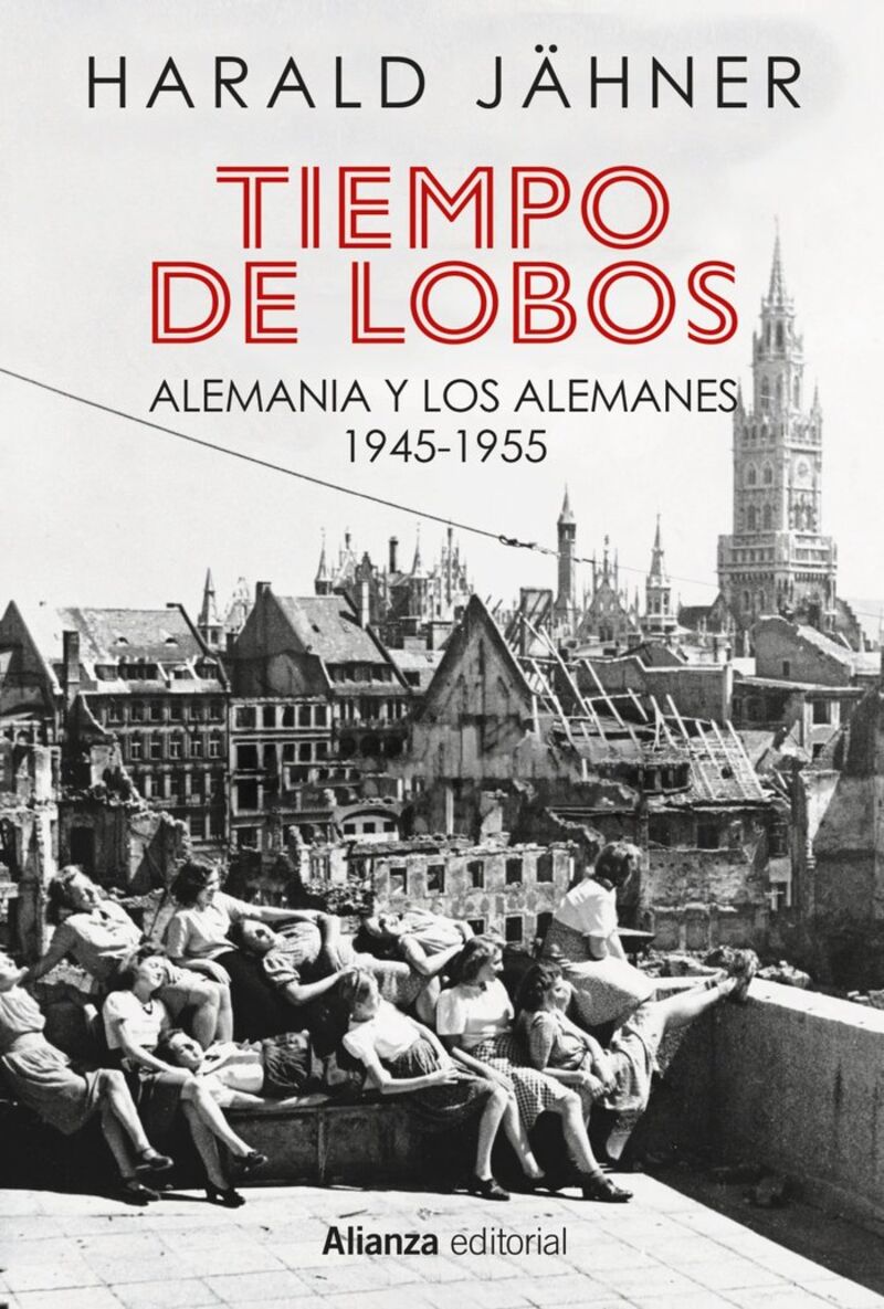 TIEMPO DE LOBOS - ALEMANIA Y LOS ALEMANES: 1945-1955