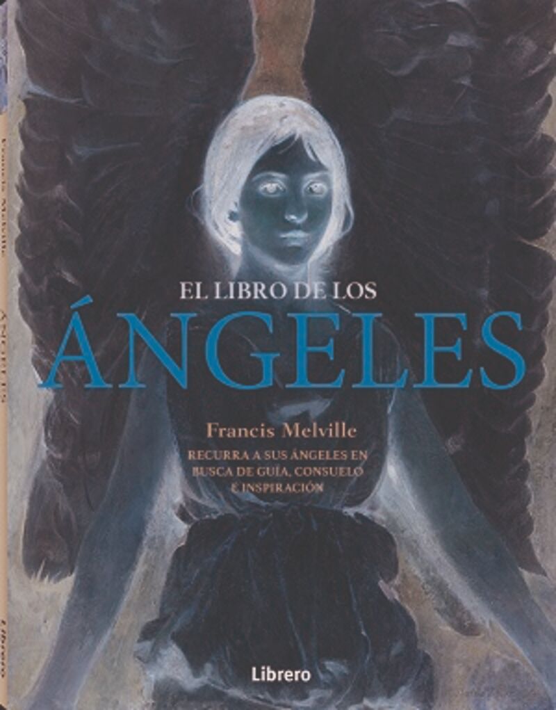 EL LIBRO DE LOS ANGELES - RECURRA A SUS ANGELES EN BUSCA DE GUIA, CONSUELO E INSPIRACION