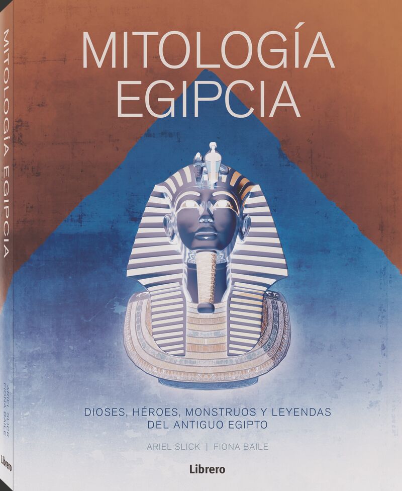 MITOLOGIA EGIPCIA - DIOSES, HEROES, MONSTRUOS Y LEYENDAS DEL ANTIGUO EGIPTO