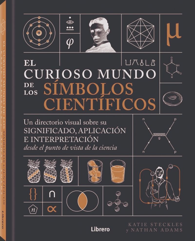 WL CURIOSO MUNDO DE LOS SIMBOLOS CIENTIFICOS - UN DIRECTORIO VISUAL SOBRE SU SIGNIFICADO, APLICACION E INTERPRETACION