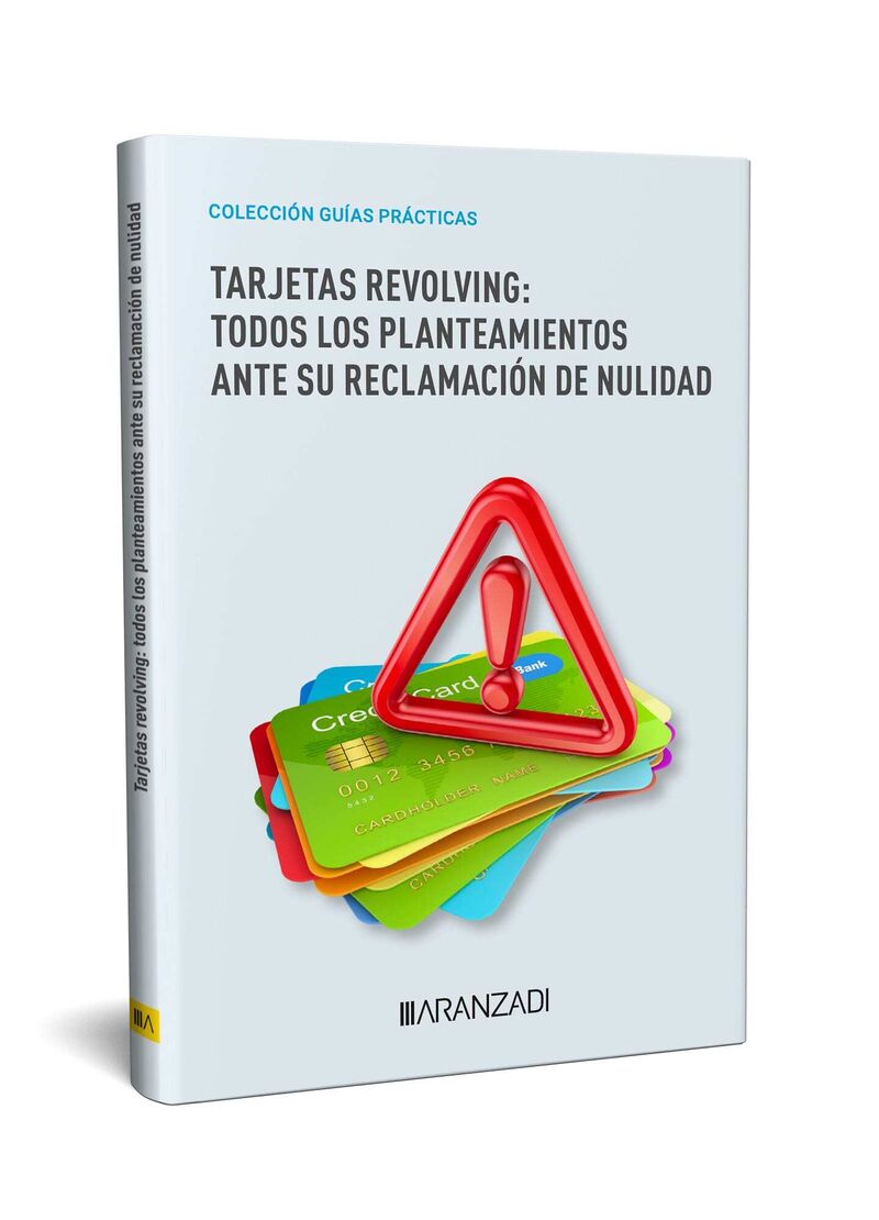TARJETAS REVOLVING: TODOS LOS PLANTEAMIENTOS ANTE SU RECLAMACION DE NULIDAD