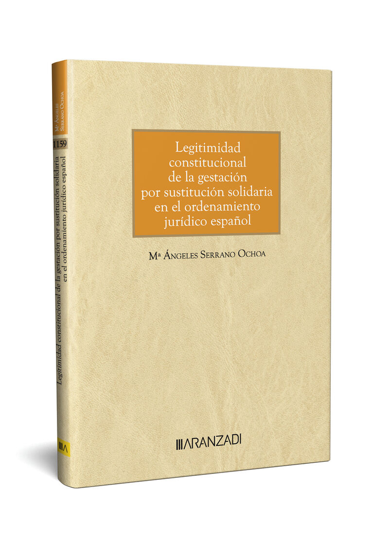 LEGITIMIDAD CONSTITUCIONAL DE LA GESTACION POR SUSTITUCION SOLIDARIA EN EL ORDENAMIENTO JURIDICO ESPAÑOL
