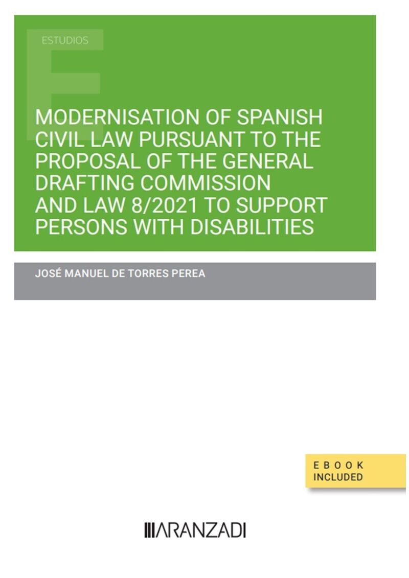 MODERNISATION OF SPANISH CIVIL LAW PURSUANT TO THE PROPOSAL OF THE GENERAL DRAFTING COMMISSION AND LAW 8 / 2021 TO SUPPORT PERSONS WITH DISABILITIES (DUO)