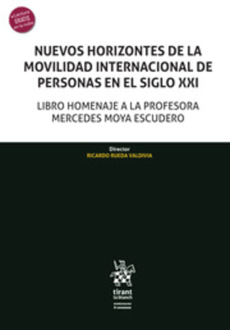nuevos horizontes de la movilidad internacional de personas en el siglo xxi - libro homenaje a la profesora mercedes moya escudero - Ricardo Rueda Valdivia (ed. )