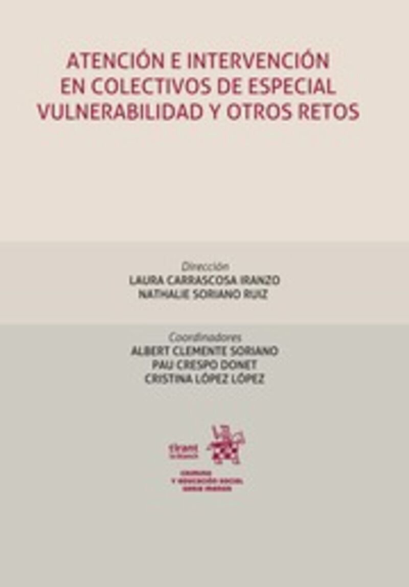 atencion e intervencion en colectivos de especial vulnerabilidad y otros retos - Laura Carrascosa Iranzo (ed. ) / Nathalie Soriano Ruiz (ed. )
