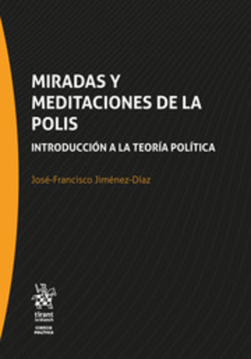 MIRADAS Y MEDITACIONES DE LA POLIS - INTRODUCCION A LA TEORIA POLITICA