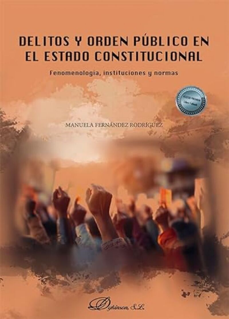 DELITOS Y ORDEN PUBLICO EN EL ESTADO CONSTITUCIONAL - FENOMENOLOGIA, INSTITUCIONES Y NORMAS