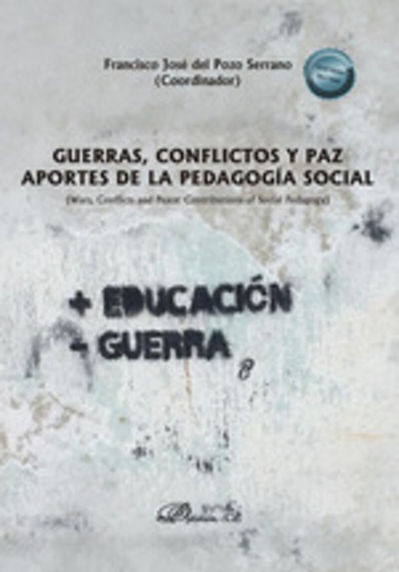 GUERRAS, CONFLICTOS Y PAZ - APORTES DE LA PEDAGOGIA SOCIAL - WARS, CONFLICTS AND PEACE: CONTRIBUTIONS OF SOCIAL PEDAGOGY