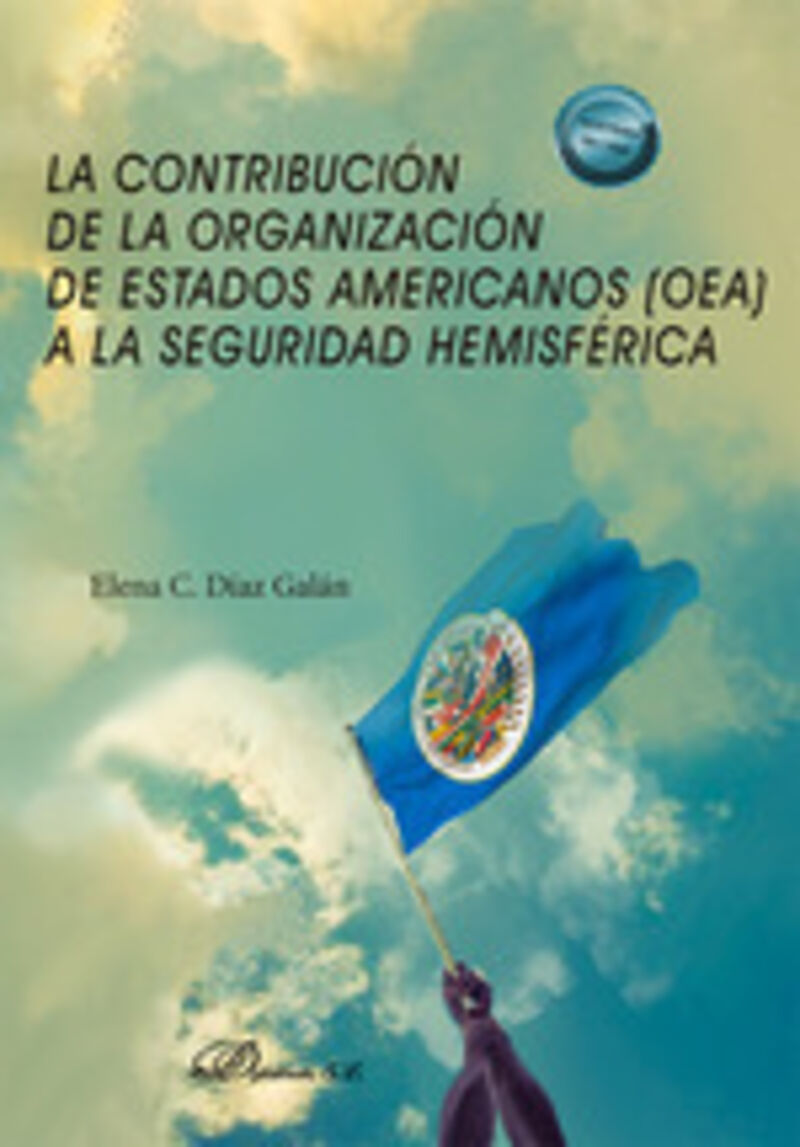 LA CONTRIBUCION DE LA ORGANIZACION DE ESTADOS AMERICANOS (OEA) A LA SEGURIDAD HEMISFERICA