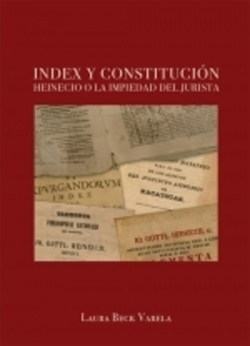 INDEX Y CONSTITUCION - HEINECIO O LA IMPIEDAD DEL JURISTA
