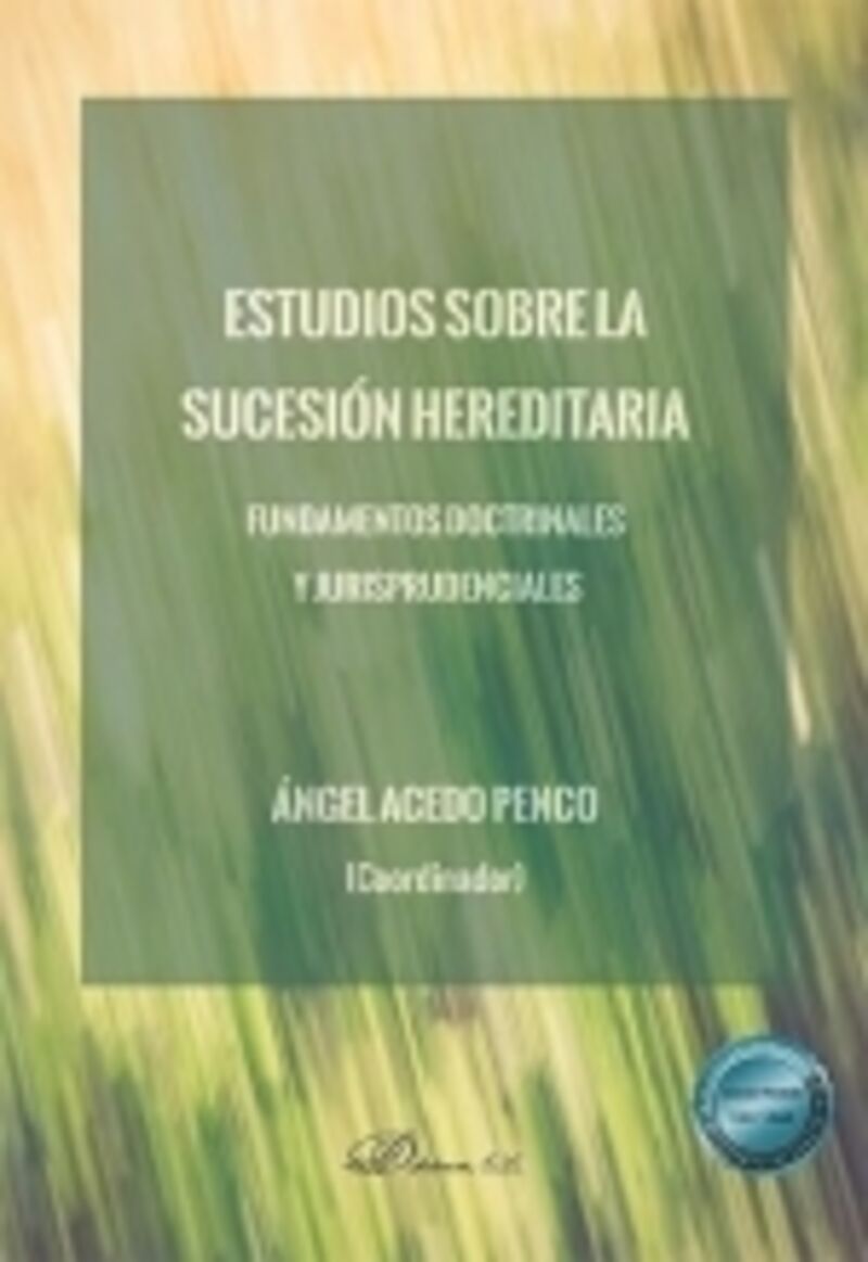 ESTUDIOS SOBRE LA SUCESION HEREDITARIA - FUNDAMENTOS DOCTRINALES Y JURISPRUDENCIALES