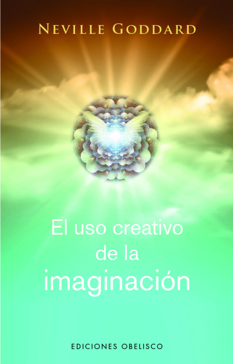 el uso creativo de la imaginacion - Neville Goddard