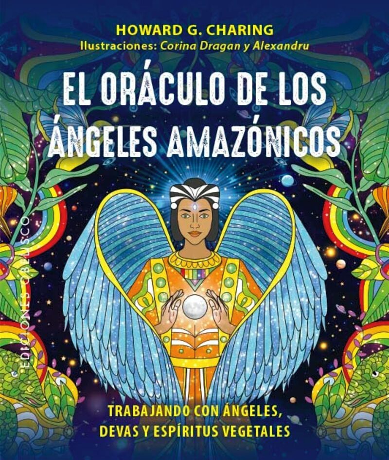EL ORACULO DE LOS ANGELES AMAZONICOS (+CARTAS) - TRABAJANDO CON ANGELES, DEVAS Y ESPIRITUS VEGETALES