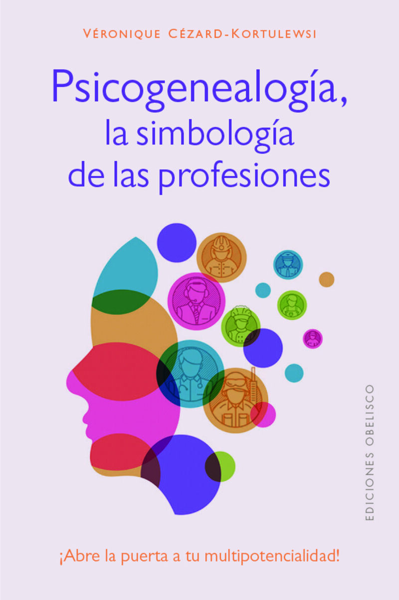 psicogenealogia, la simbologia de las profesiones - ¡abre la puerta a tu multipotencialidad! - Veronique Cezard-Kortulewski
