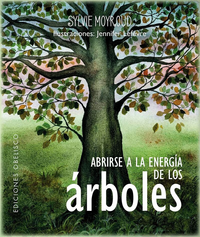 ABRIRSE A LA ENERGIA DE LOS ARBOLES - ENTRA EN CONEXION CON LOS ARBOLES Y DISFRUTA DE SUS BONDADES