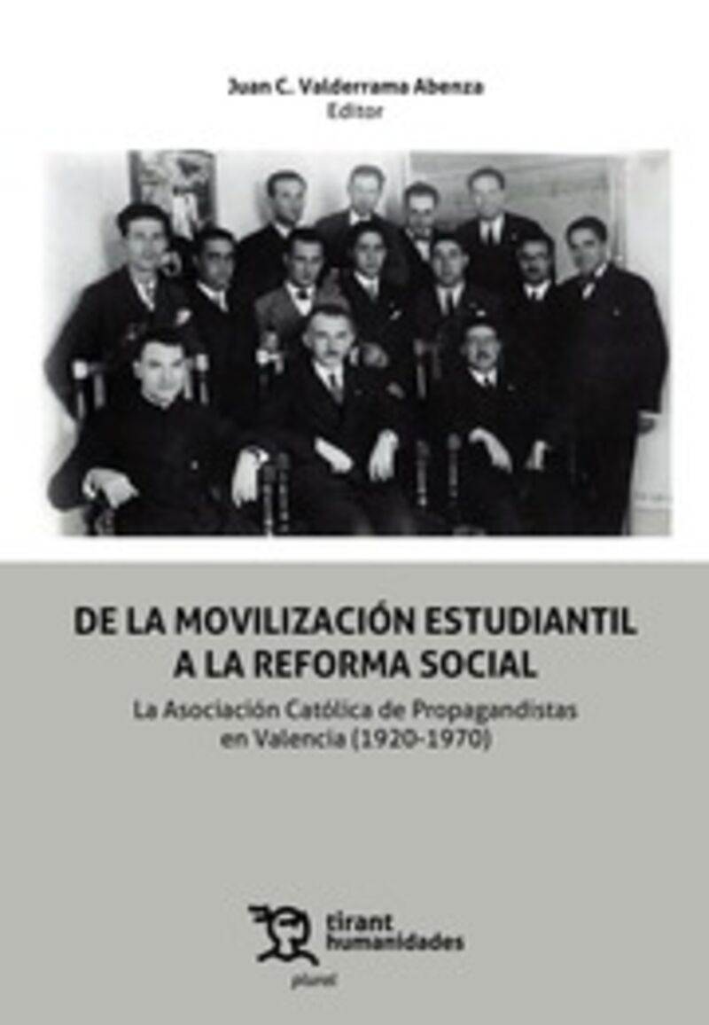 DE LA MOVILIZACION ESTUDIANTIL A LA REFORMA SOCIAL - LA ASOCIACION CATOLICA DE PROPAGANDISTAS EN VALENCIA (1920-1970)