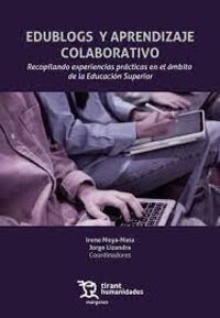 edublogs y aprendizaje colaborativo. recopilando experiencias practicas en el ambito de la educacion superior - Irene Moya Mata / Jorge Lizandra
