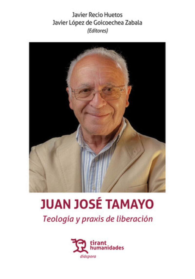 juan jose tamayo - teologia y praxis de liberacion - Javier_ Recio Huetos (ed. ) / Javier_ Lopez_de_goicoechea Zabala (ed. )