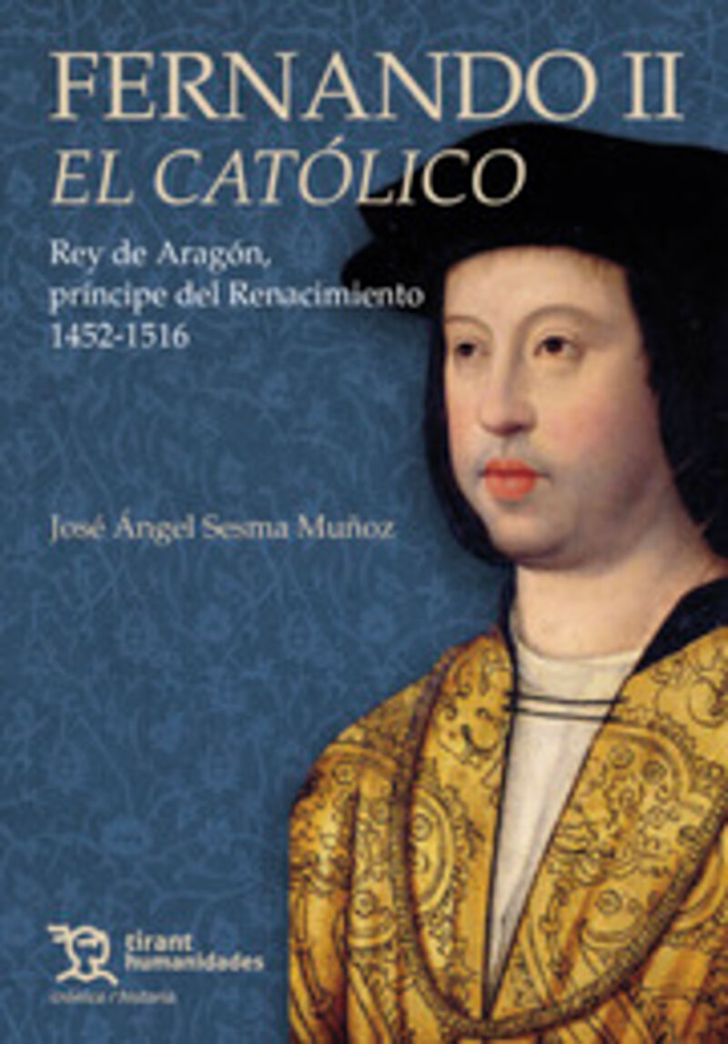 fernando ii el catolico - rey de aragon, principe del renacimiento 1452-1516 - Jose Angel Sesma Muñoz