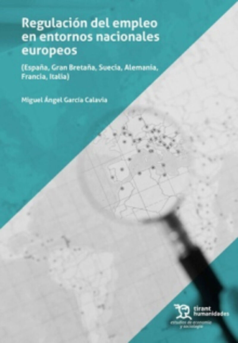 regulacion del empleo en entornos nacionales europeos (españa, gran bretaña, suecia, alemania, francia, italia) - Miguel Angel Garcia Calavia