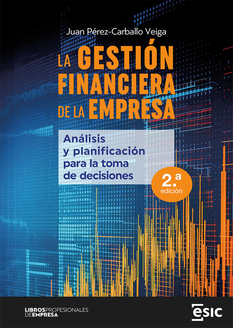 (2 ed) la gestion financiera de la empresa - analisis y planificacion para la toma de decisiones - Juan Perez-Carballo Veiga