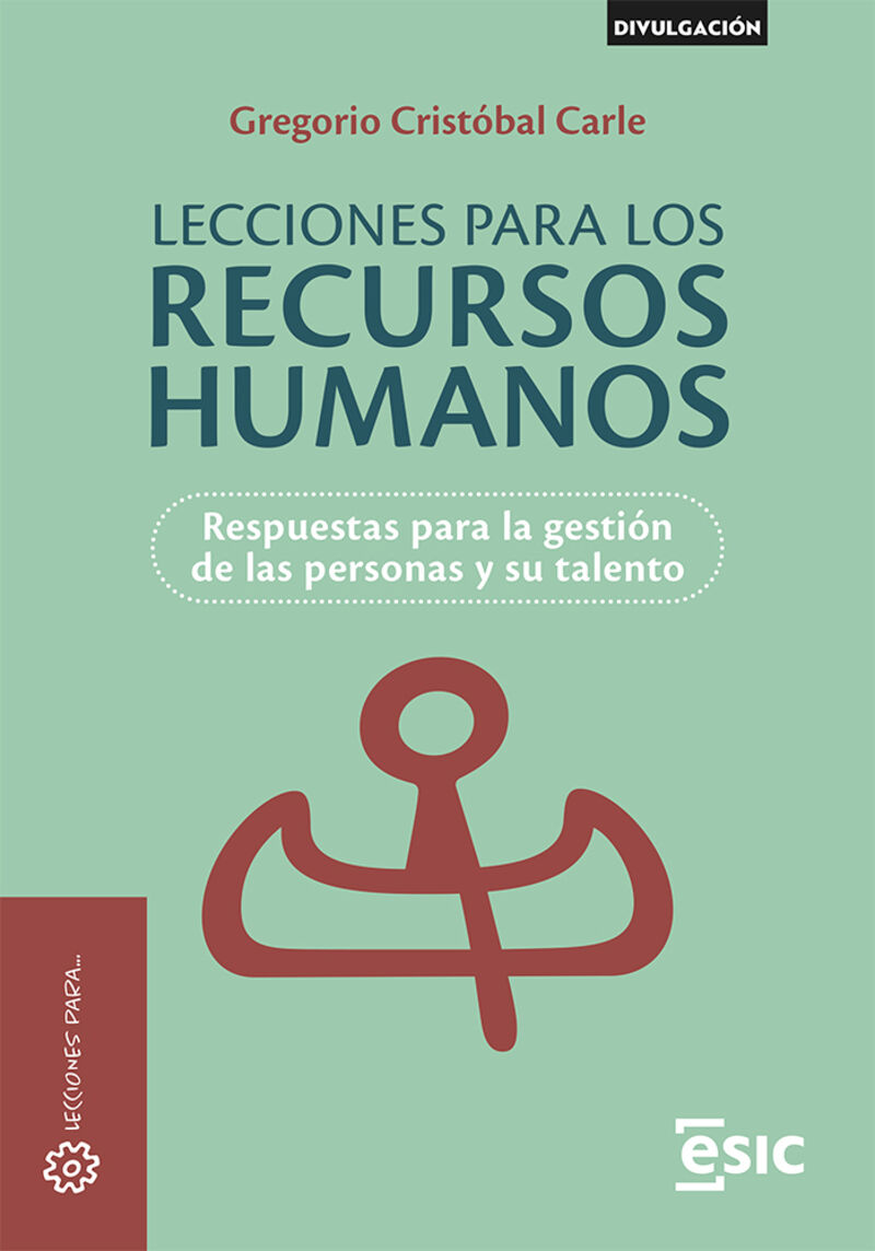 lecciones para los recursos humanos - respuestas para la gestion de las personas y su talento - Gregorio Cristobal Carle