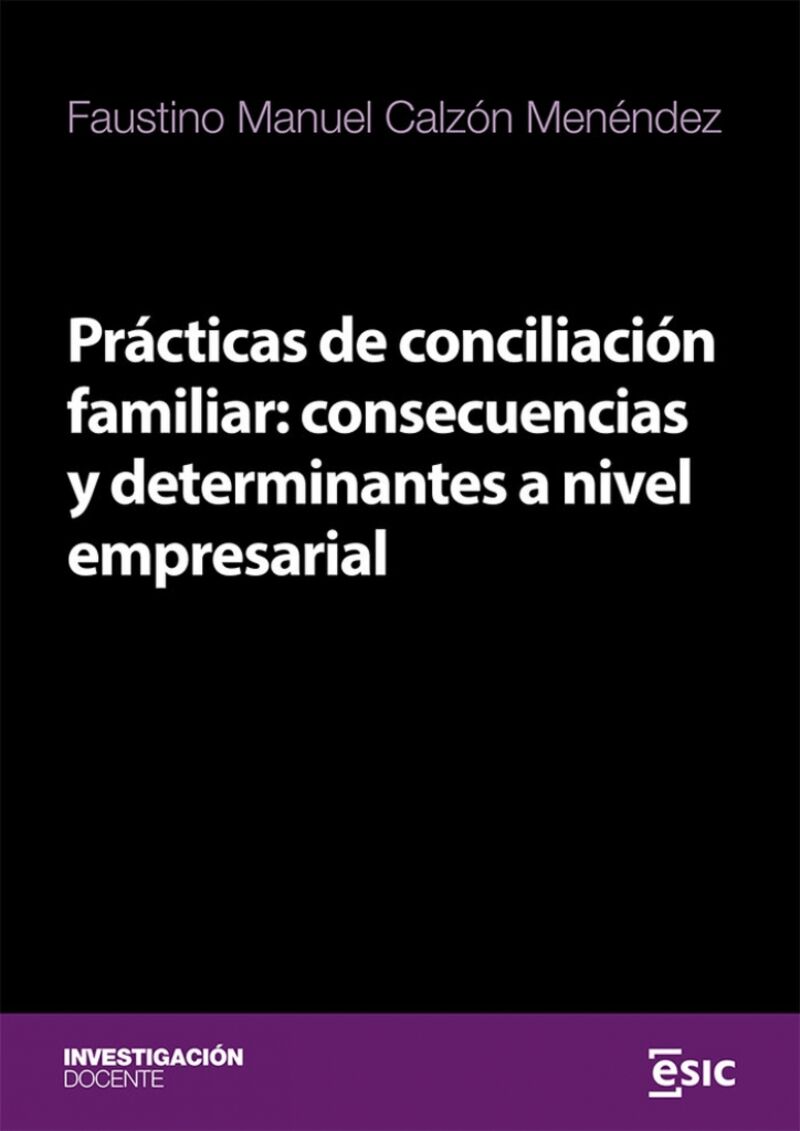 PRACTICAS DE CONCILIACION FAMILIAR - CONSECUENCIAS Y DETERMINANTES A NIVEL EMPRESARIAL