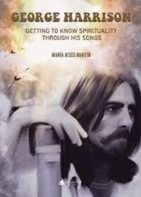 GEORGE HARRISON - GETTING TO KNOW SPIRITUALITY THROUGH HIS SONGS