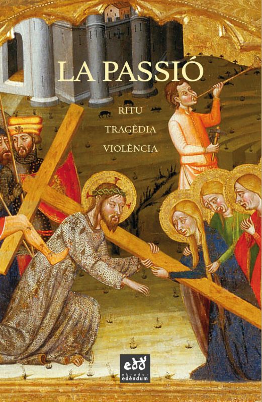 la passio - ritu, tragedia, i representacio de la violencia - Claudio Bernardi / [ET AL. ]