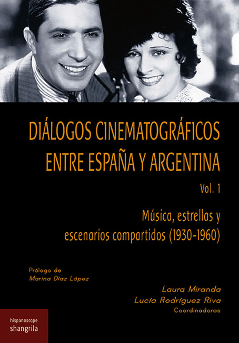 dialogos cinematograficos en tre españa y argentina vol. 1 - musica, estrellas y escenarios compartidos (1930-1969)