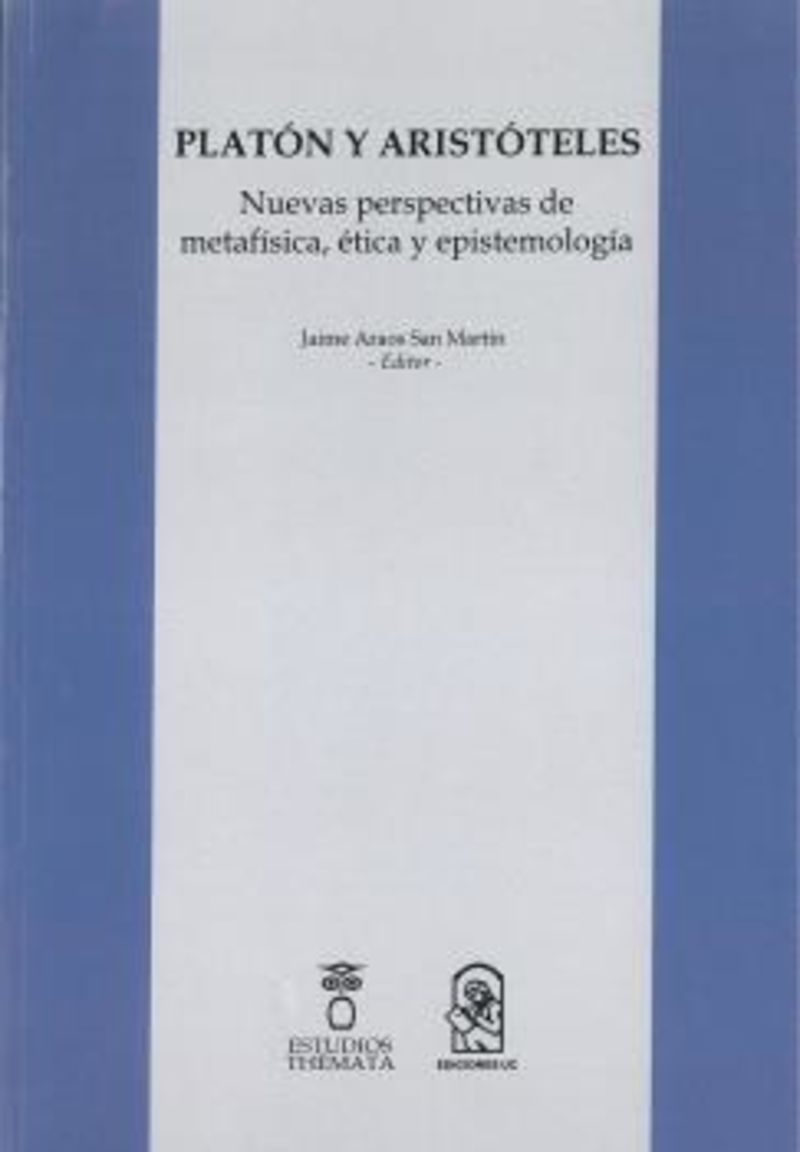 platon y aristoteles - nuevas perspectivas de metafisica, etica y epistemologia - Jaime Araos San Martin