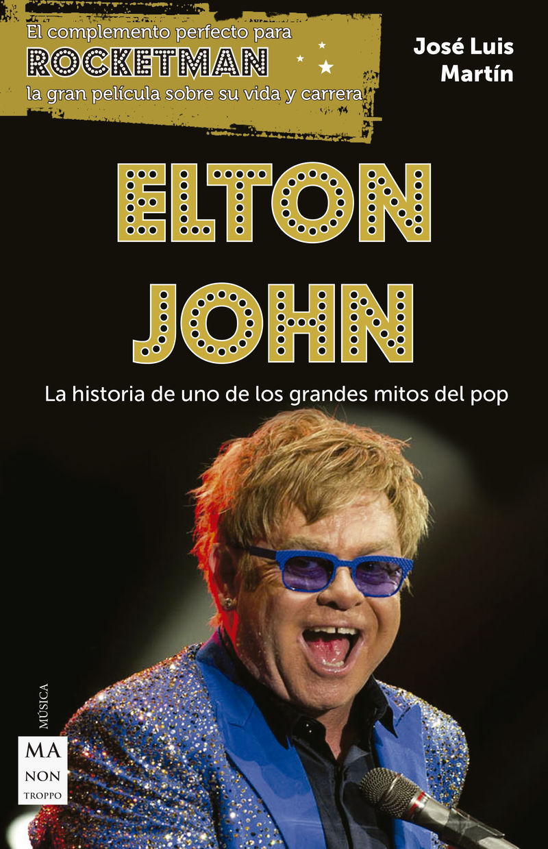 elton john - la historia de uno de los grandes mitos del pop - Jose Luis Martin