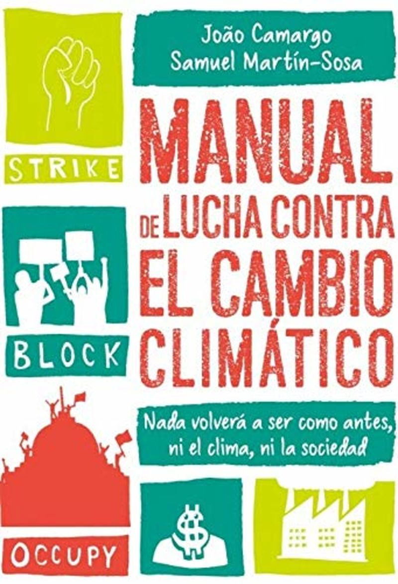 manual de lucha contra el cambio climatico - nada volvera a ser como antes, ni el clima, ni la sociedad