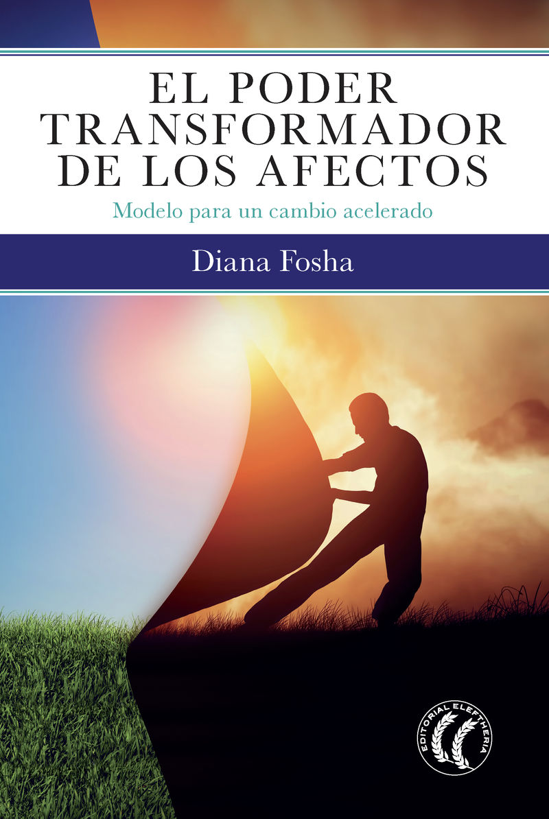 poder transformador de los afectos, el - modelo para un cambio acelerado - Diana Fosha