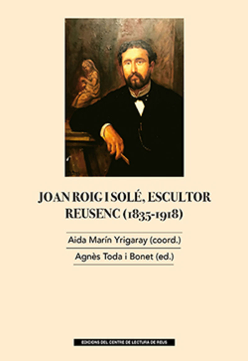 joan roig i sole, escultor reusenc (1835-1918) - Aa. Vv.