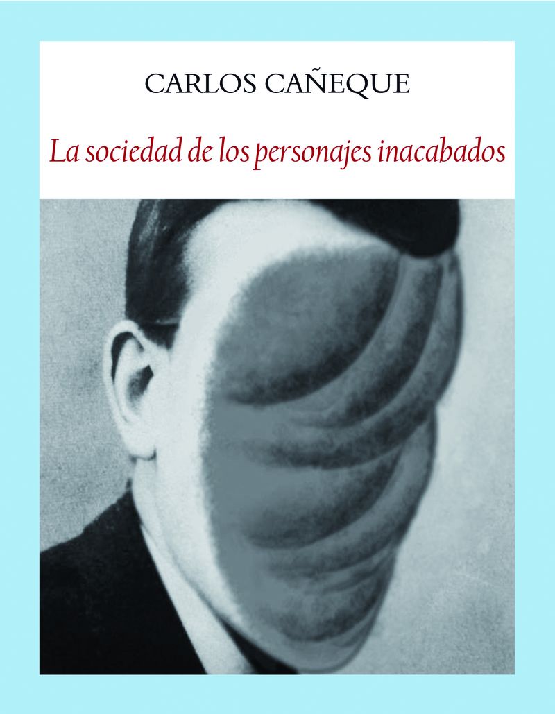 La sociedad de los personajes inacabados - Carlos Cañeque Sola