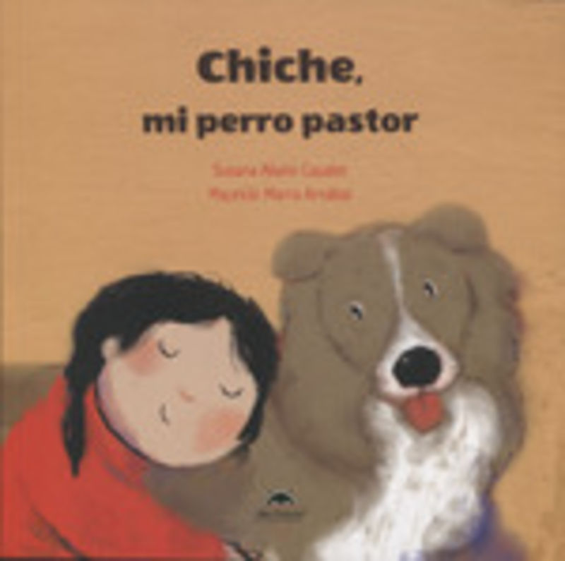 chiche, mi perro pastor - Susana Aliano Casales / Mauricio Marra Arnabal (il. )
