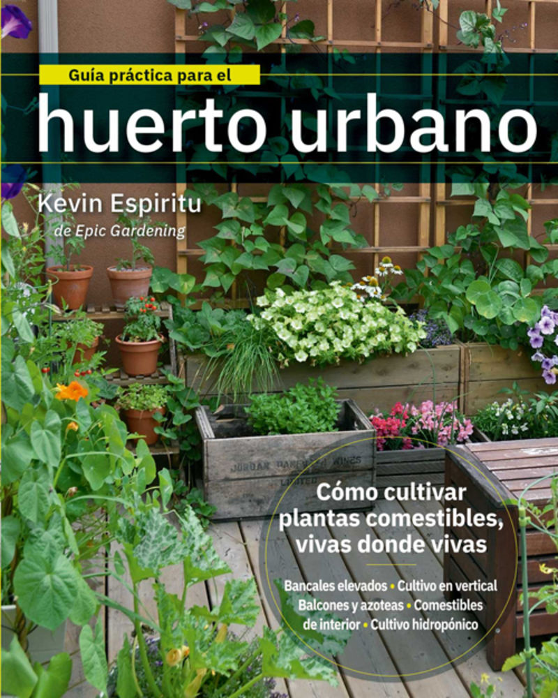 guia practica para el huerto urbano - como cultivar plantas comestibles vivas donde vivas