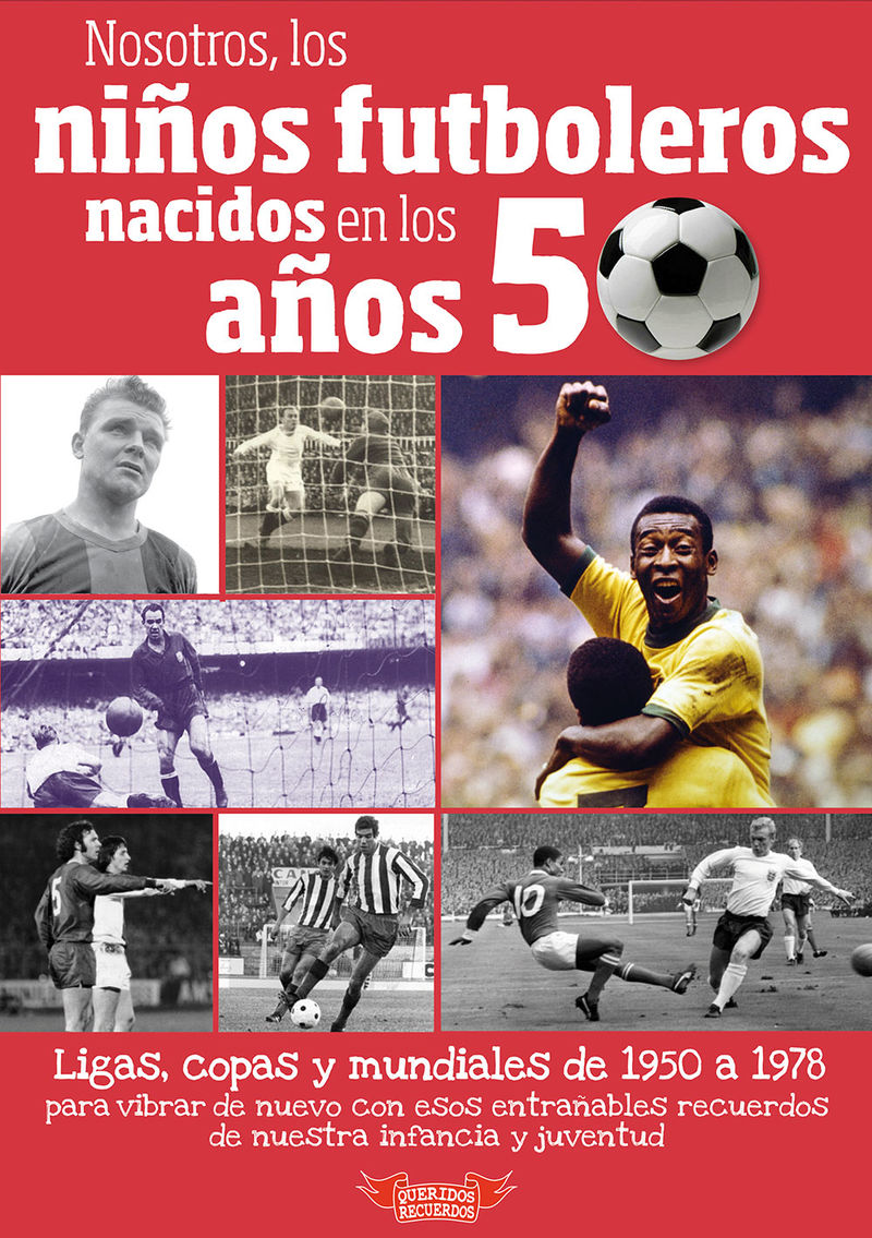 nosotros, los niños futboleros nacidos en los años 50 - Jose Molina Melgarejo