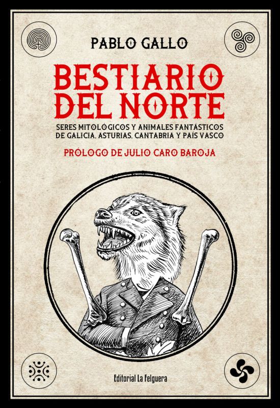 bestiario del norte - seres mitologicos y animales fantasticos de galicia, asturias, cantabria y pais vasco - Pablo Gallo
