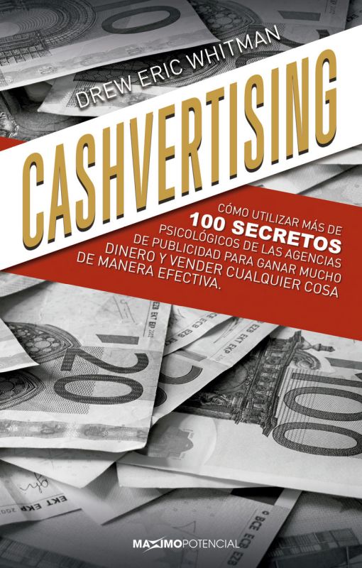 cashvertising - como utilizar mas de 100 secretos psicologicos de las agencias publicitarias - Drew Eric Whitman