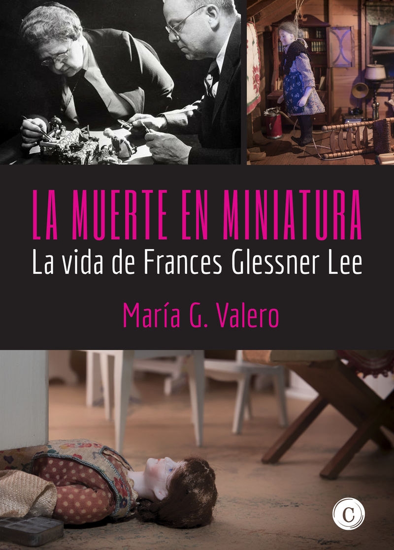 muerte en miniatura, la - la vida de frances glessner lee - Maria G. Valero