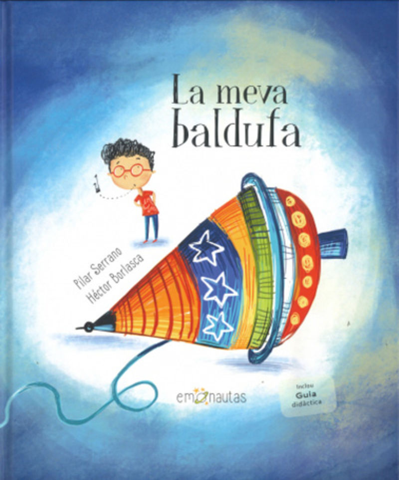 La meva baldufa - Pilar Serrano / Hector Borlasca (il. )