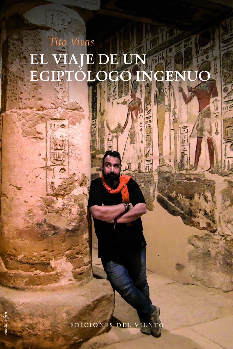 El viaje de un egiptologo ingenuo - Tito Vivas