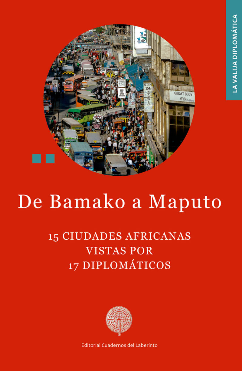 de bamako a maputo - 15 ciudades africanas vistas por 17 diplomaticos - Aa. Vv