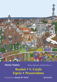 rutes literaries de barcelona 3 - rusiñol, v. catala, espriu, pessarrodona - Josep Maria Farre Mateu / Maria Nunes