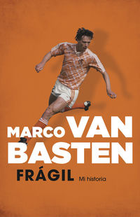 fragil - mi historia - Marco Van Basten